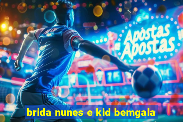 brida nunes e kid bemgala